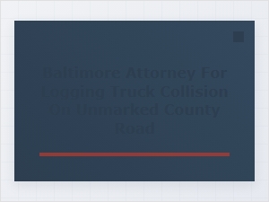 Legal Liability for Logging Truck Collisions on County Roads