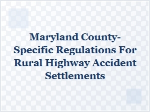 Navigating Rural Accident Settlements by Maryland County