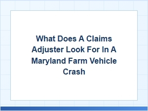 Essential Factors in Maryland Farm Crash Settlement Claims